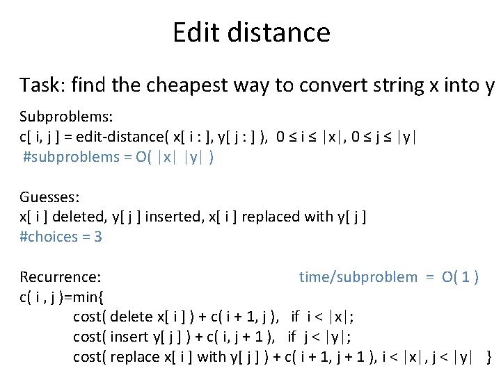 Edit distance Task: find the cheapest way to convert string x into y Subproblems: