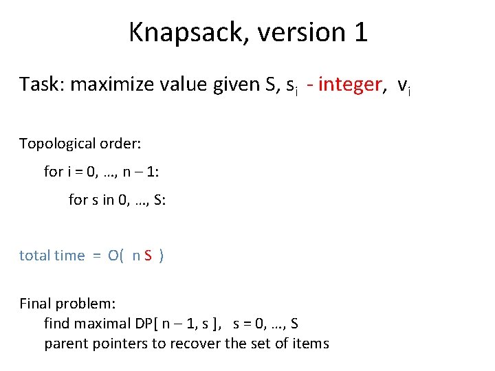 Knapsack, version 1 Task: maximize value given S, si - integer, vi Topological order: