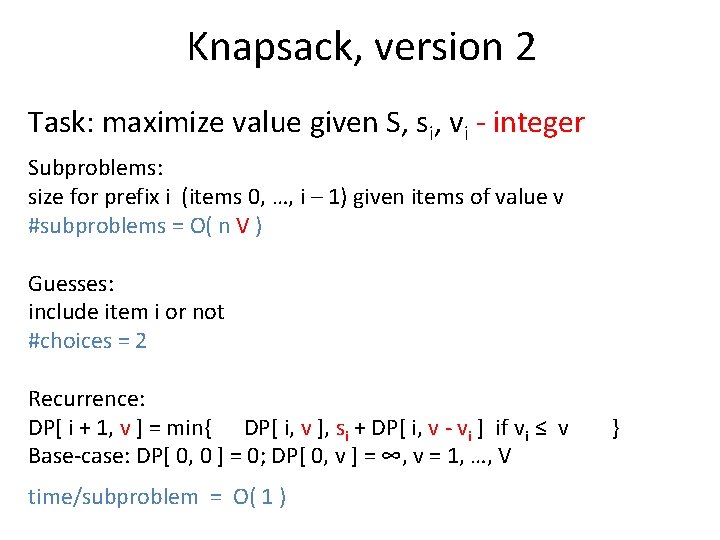Knapsack, version 2 Task: maximize value given S, si, vi - integer Subproblems: size