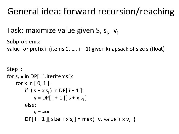 General idea: forward recursion/reaching Task: maximize value given S, si, vi Subproblems: value for