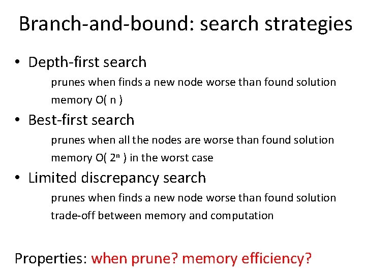 Branch-and-bound: search strategies • Depth-first search prunes when finds a new node worse than