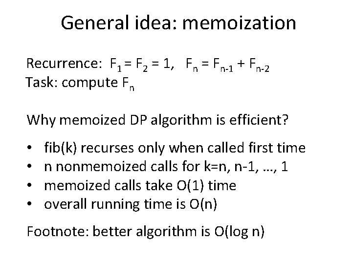 General idea: memoization Recurrence: F 1 = F 2 = 1, Fn = Fn-1