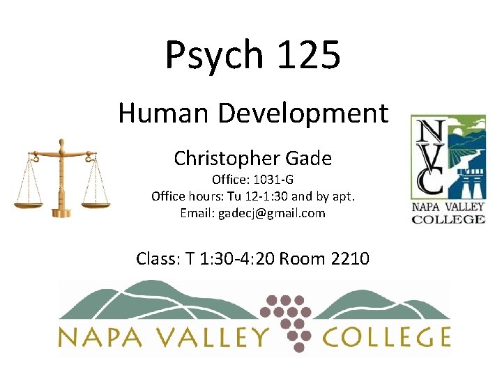 Psych 125 Human Development Christopher Gade Office: 1031 -G Office hours: Tu 12 -1: