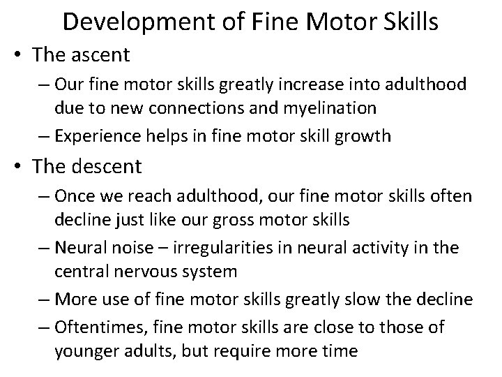 Development of Fine Motor Skills • The ascent – Our fine motor skills greatly