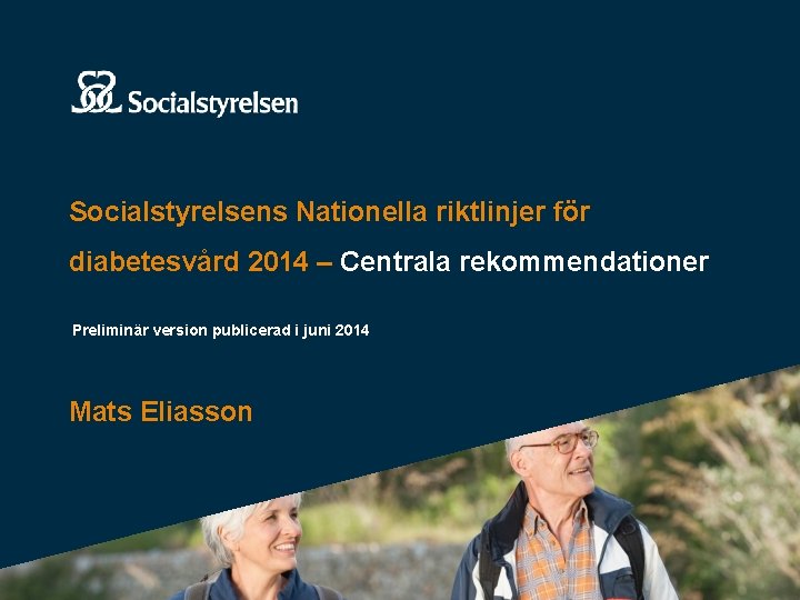 Socialstyrelsens Nationella riktlinjer för diabetesvård 2014 – Centrala rekommendationer Preliminär version publicerad i juni