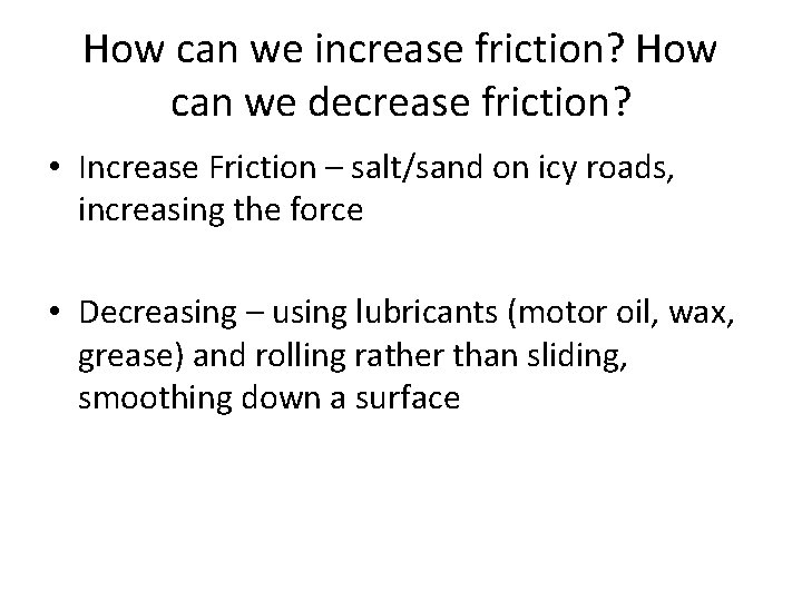 How can we increase friction? How can we decrease friction? • Increase Friction – How can we increase friction? How can we decrease friction? • Increase Friction –