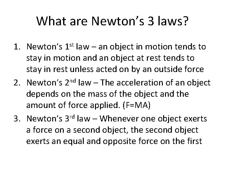 What are Newton’s 3 laws? 1. Newton’s 1 st law – an object in What are Newton’s 3 laws? 1. Newton’s 1 st law – an object in