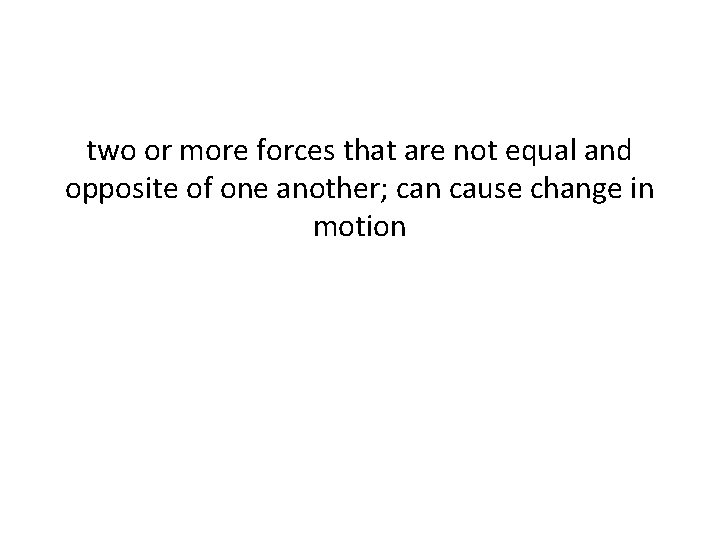 two or more forces that are not equal and opposite of one another; can two or more forces that are not equal and opposite of one another; can