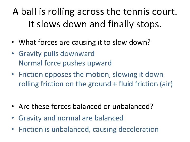 A ball is rolling across the tennis court. It slows down and finally stops. A ball is rolling across the tennis court. It slows down and finally stops.