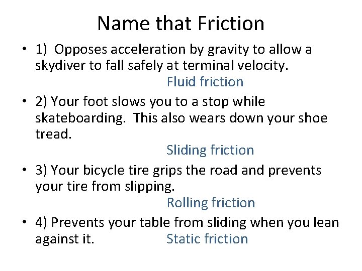 Name that Friction • 1) Opposes acceleration by gravity to allow a skydiver to Name that Friction • 1) Opposes acceleration by gravity to allow a skydiver to