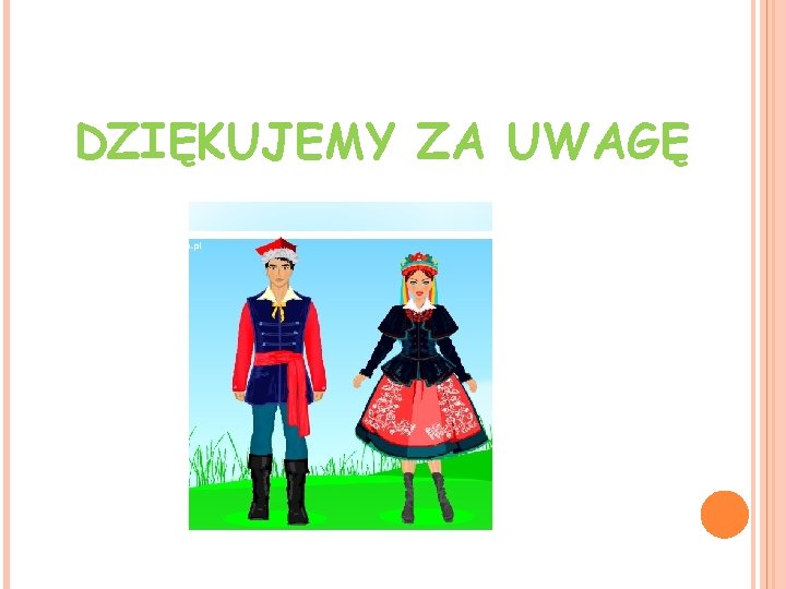 DZIĘKUJEMY ZA UWAGĘ 