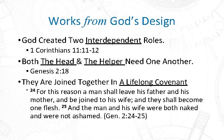 Works from God’s Design • God Created Two Interdependent Roles. • 1 Corinthians 11: