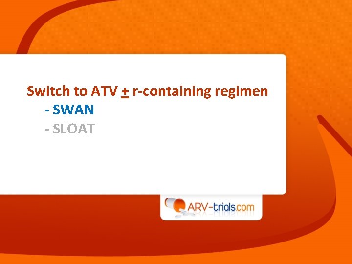 Switch to ATV + r-containing regimen - SWAN - SLOAT 