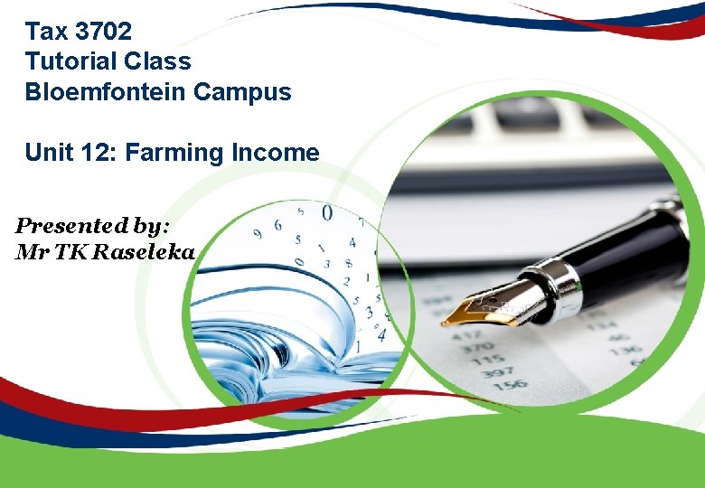 Tax 3702 Tutorial Class Bloemfontein Campus Unit 12: Farming Income Presented by: Mr TK