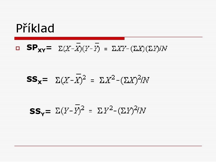 Příklad o SPXY= SSX= SSY= 