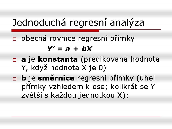 Jednoduchá regresní analýza o obecná rovnice regresní přímky Y’ = a + b. X