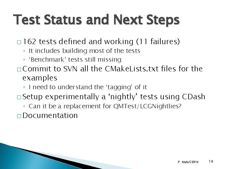 Test Status and Next Steps � 162 tests defined and working (11 failures) ◦