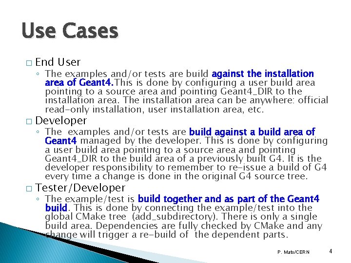 Use Cases � End User � Developer � Tester/Developer ◦ The examples and/or tests