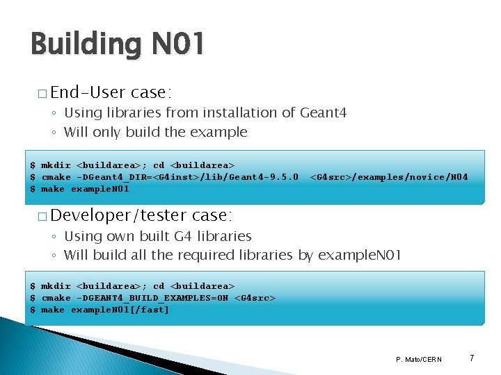 Building N 01 � End-User case: ◦ Using libraries from installation of Geant 4