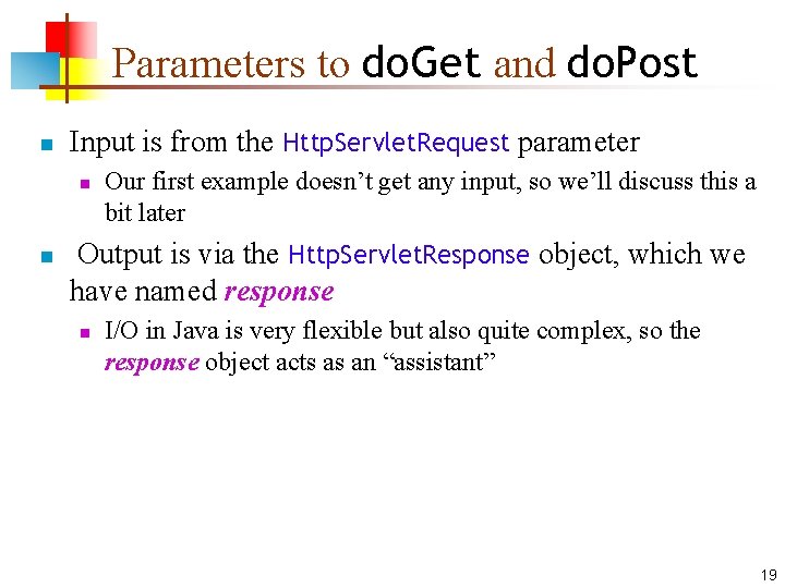 Parameters to do. Get and do. Post n Input is from the Http. Servlet.