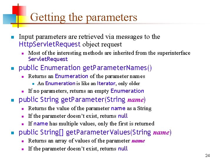 Getting the parameters n Input parameters are retrieved via messages to the Http. Servlet.