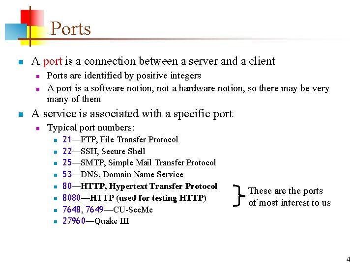 Ports n A port is a connection between a server and a client n