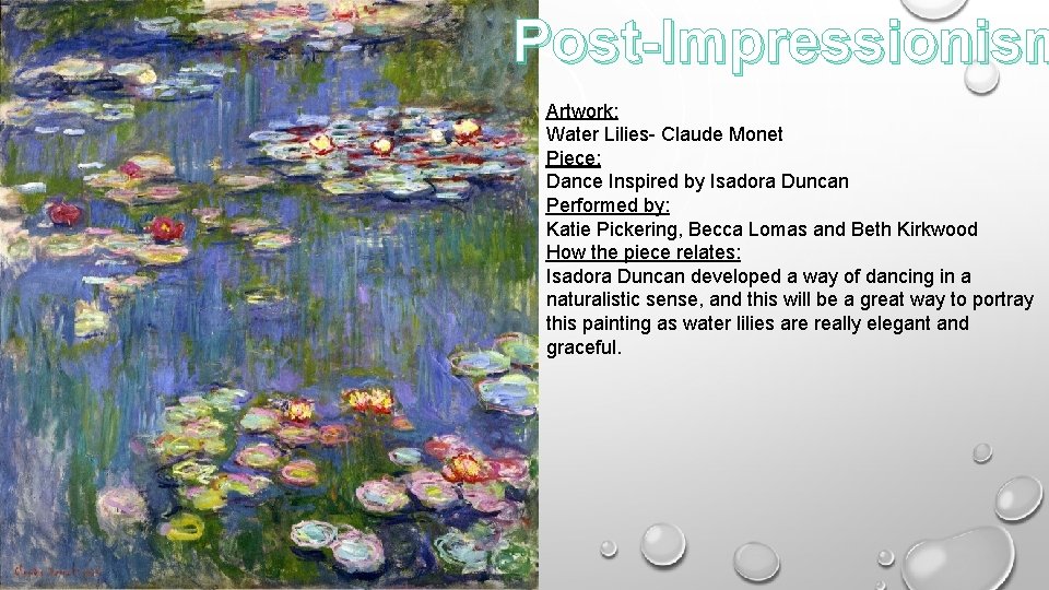 Post-Impressionism Artwork: Water Lilies- Claude Monet Piece: Dance Inspired by Isadora Duncan Performed by: