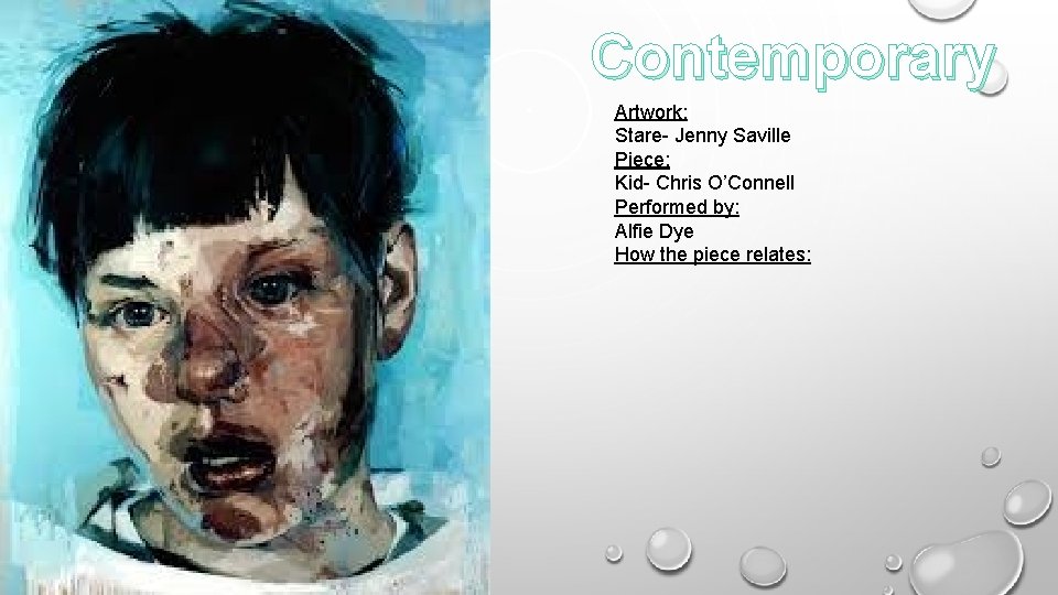 Contemporary Artwork: Stare- Jenny Saville Piece: Kid- Chris O’Connell Performed by: Alfie Dye How