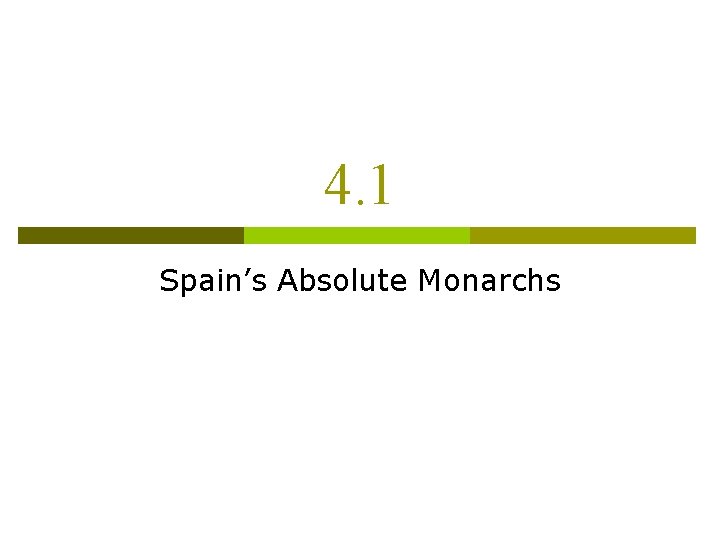 4. 1 Spain’s Absolute Monarchs 