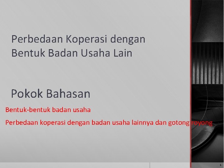 Perbedaan Koperasi dengan Bentuk Badan Usaha Lain Pokok Bahasan Bentuk-bentuk badan usaha Perbedaan koperasi