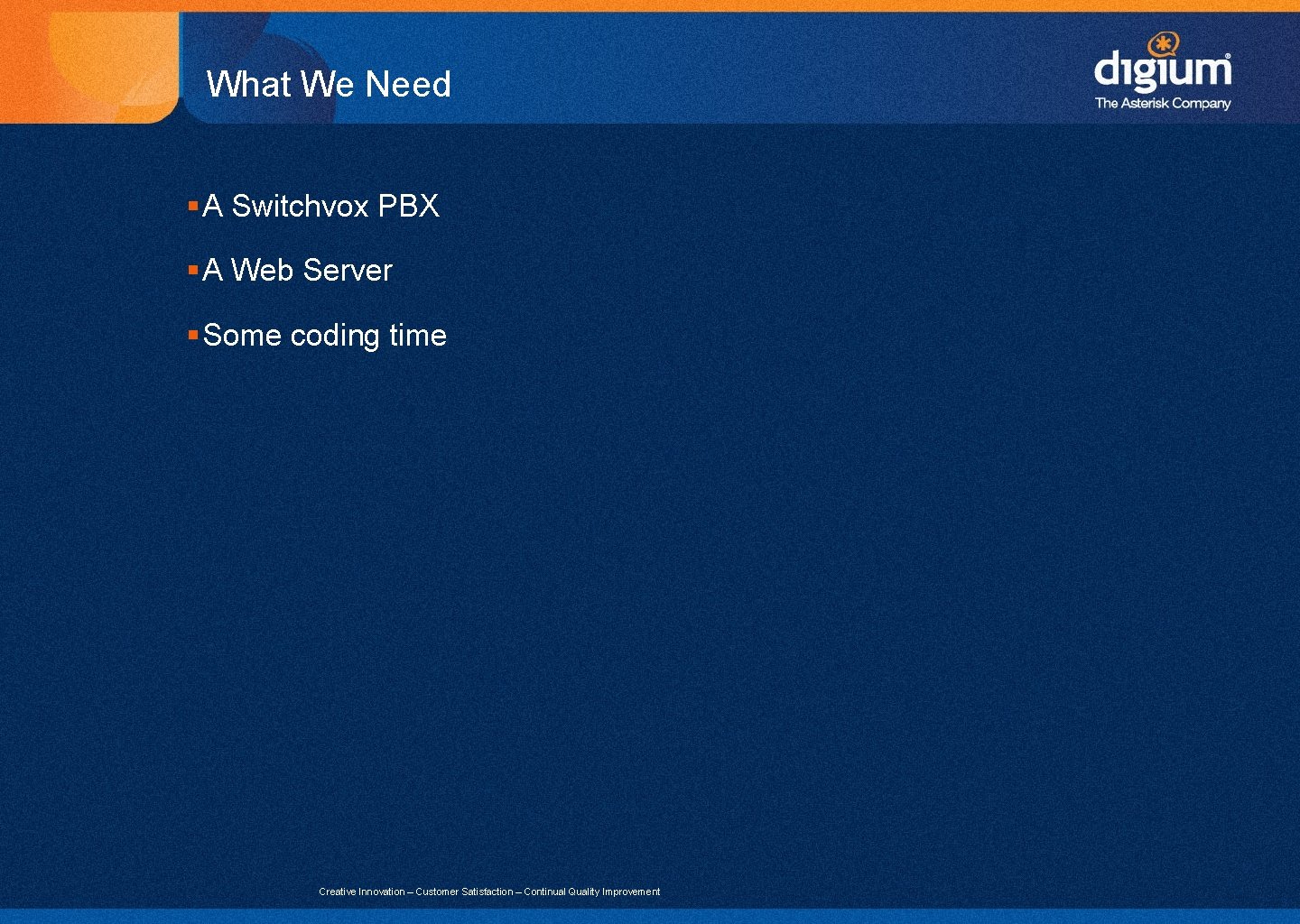 What We Need § A Switchvox PBX § A Web Server § Some coding