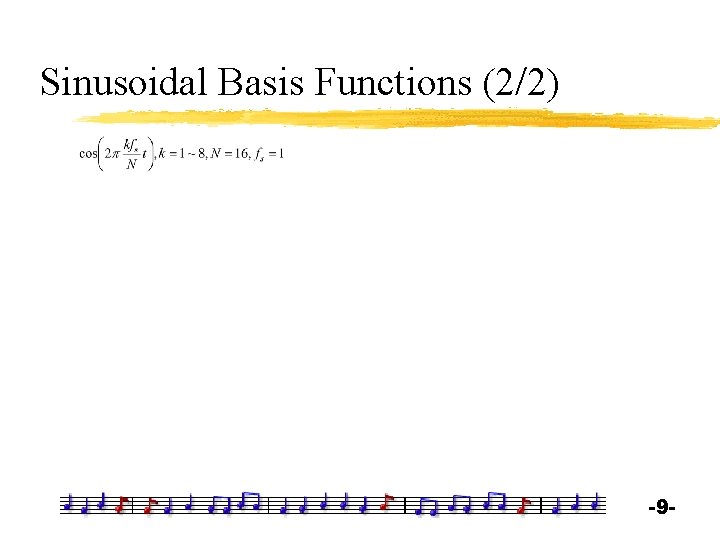 Sinusoidal Basis Functions (2/2) -9 - 