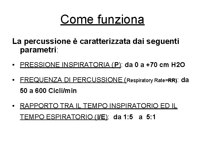 Come funziona La percussione è caratterizzata dai seguenti parametri: • PRESSIONE INSPIRATORIA (P): da
