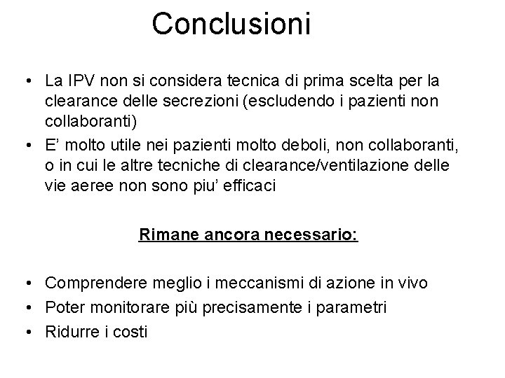 Conclusioni • La IPV non si considera tecnica di prima scelta per la clearance