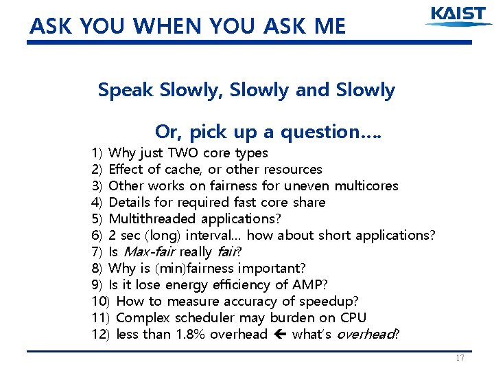 ASK YOU WHEN YOU ASK ME Speak Slowly, Slowly and Slowly Or, pick up