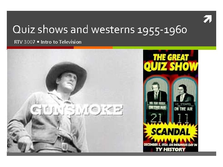 Quiz shows and westerns 1955 -1960 RTV 3007 • Intro to Television 