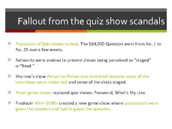 Fallout from the quiz show scandals Popularity of Quiz shows tanked. The $64, 000