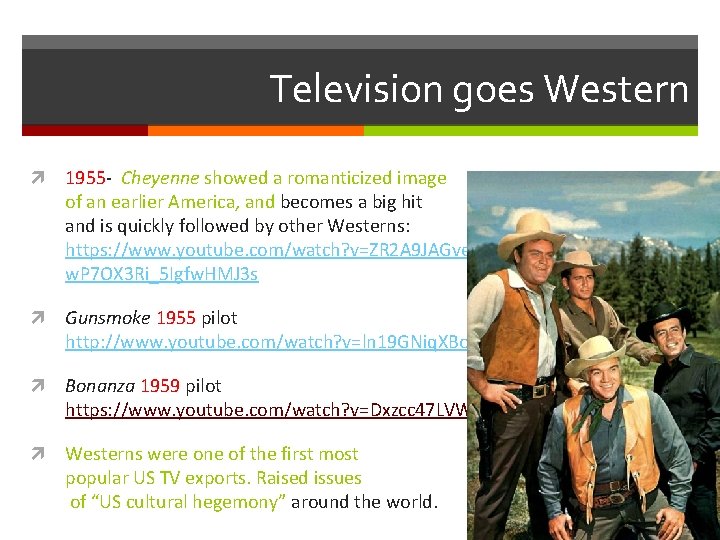 Television goes Western 1955 - Cheyenne showed a romanticized image of an earlier America,