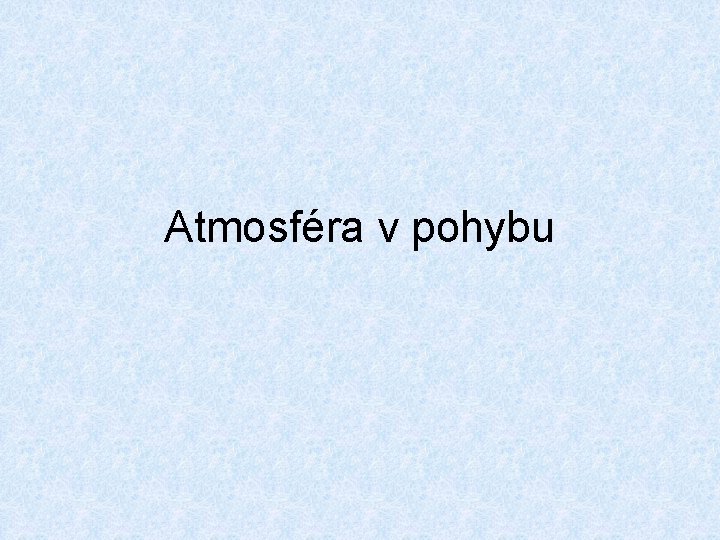 Atmosféra v pohybu 