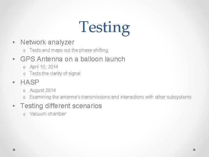 Testing • Network analyzer o Tests and maps out the phase shifting • GPS
