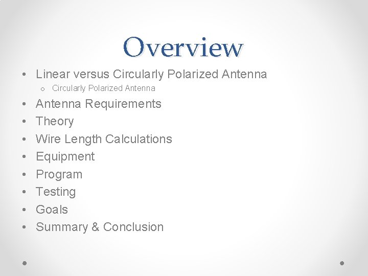 Overview • Linear versus Circularly Polarized Antenna o Circularly Polarized Antenna • • Antenna