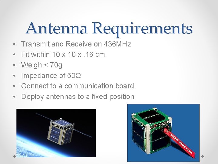 Antenna Requirements • • • Transmit and Receive on 436 MHz Fit within 10