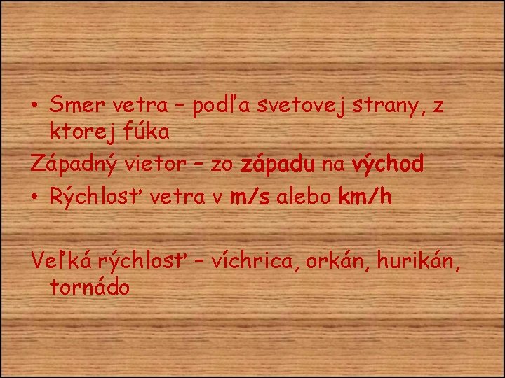  • Smer vetra – podľa svetovej strany, z ktorej fúka Západný vietor –