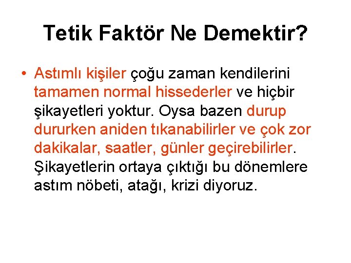 Tetik Faktör Ne Demektir? • Astımlı kişiler çoğu zaman kendilerini tamamen normal hissederler ve