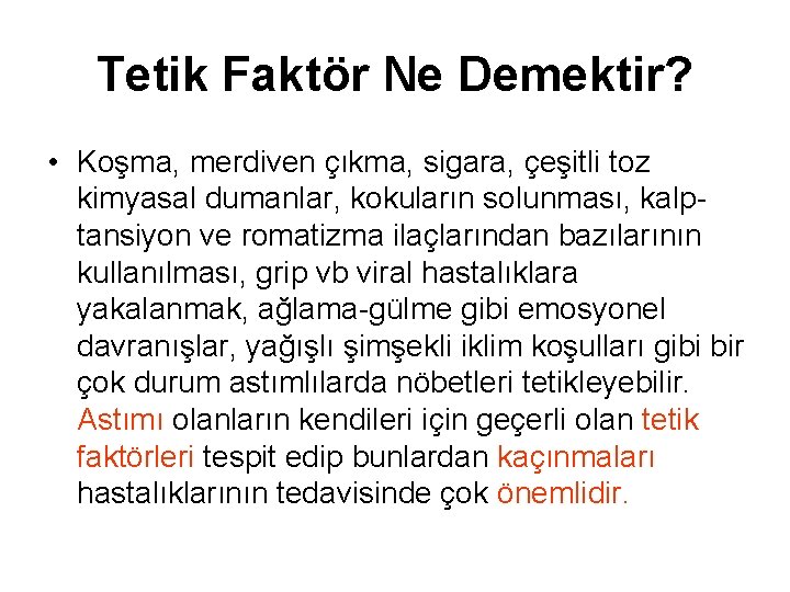 Tetik Faktör Ne Demektir? • Koşma, merdiven çıkma, sigara, çeşitli toz kimyasal dumanlar, kokuların