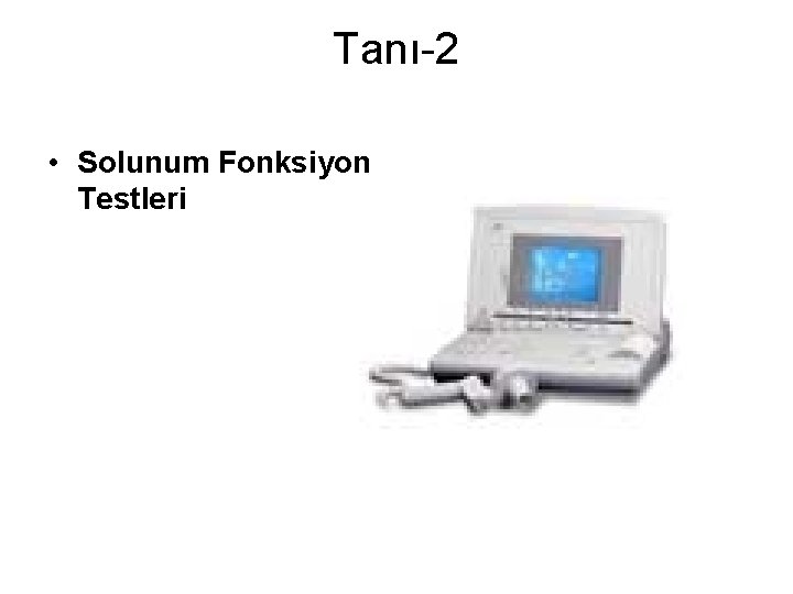 Tanı-2 • Solunum Fonksiyon Testleri 