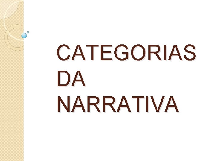 CATEGORIAS DA NARRATIVA 