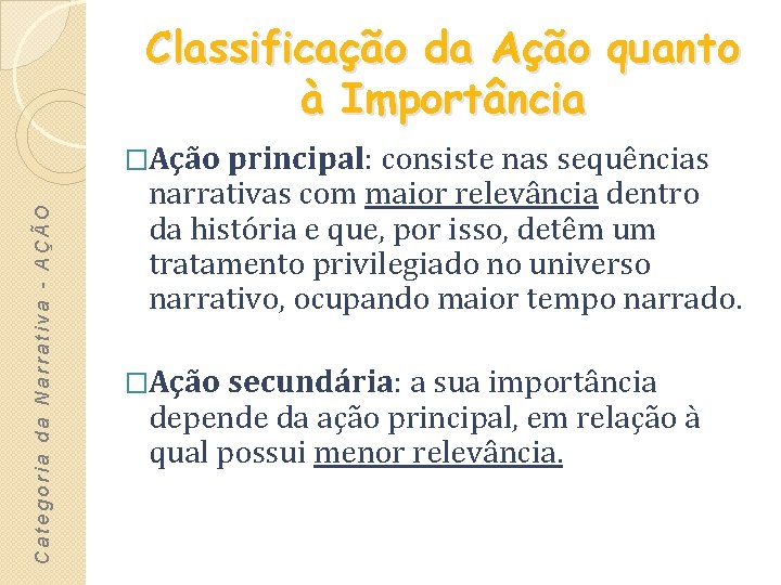 Classificação da Ação quanto à Importância Categoria da Narrativa - AÇÃO �Ação principal: consiste