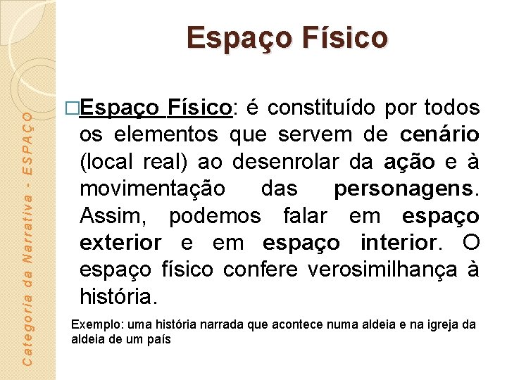 Categoria da Narrativa - ESPAÇO Espaço Físico �Espaço Físico: é constituído por todos os