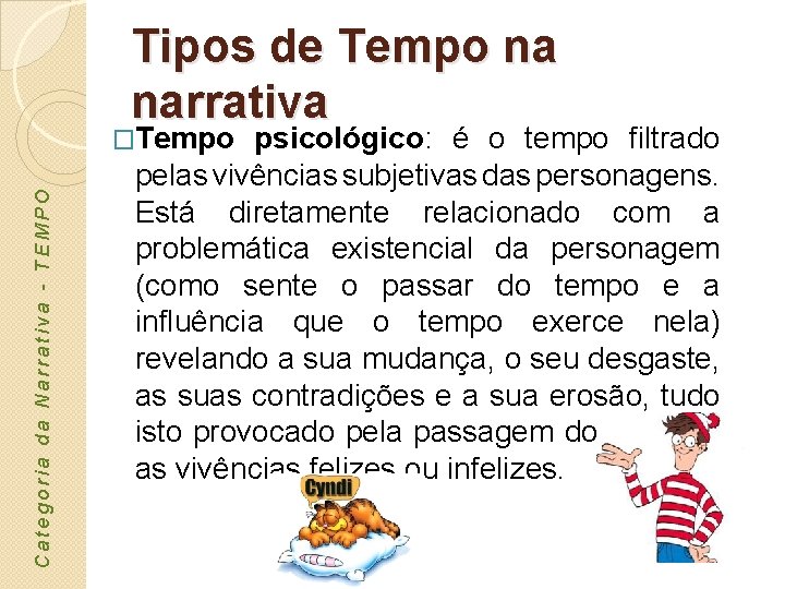 Tipos de Tempo na narrativa Categoria da Narrativa - TEMPO �Tempo psicológico: é o